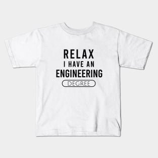 Relax I have an engineering degree Kids T-Shirt